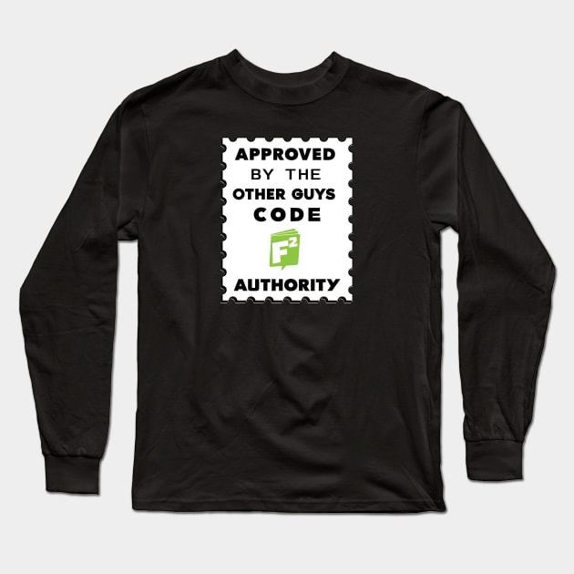 APPROVED BY THE OTHER GUYS Long Sleeve T-Shirt by FairSquareComics